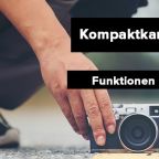 Kompaktkamera: Funktionen und Fakten